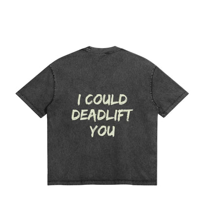 I could deadlift you