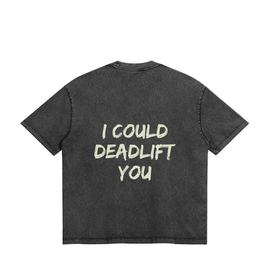 I could deadlift you